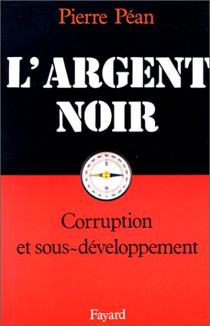 Livre L'argent noir : Corruption et sous-développement - Pierre Péan (Livre d'occasion) - ISBN 22...