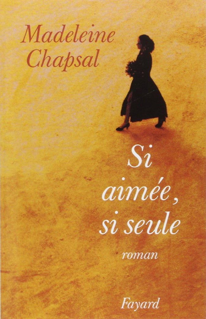 Livre Si aimée, si seule - Madeleine Chapsal (Livre d'occasion) - ISBN 2213024421