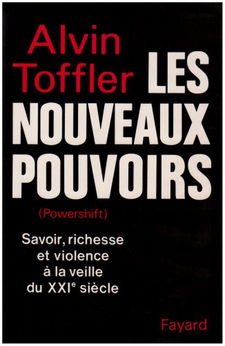 Livre Les nouveaux pouvoirs : Savoir, richesse et violence à la veille du XXIe siècle (Alvin...