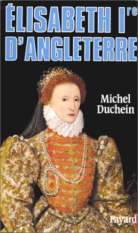 Livre Élisabeth 1re d'Angleterre - Michel Duchein (Livre d'occasion) - ISBN 2213028400