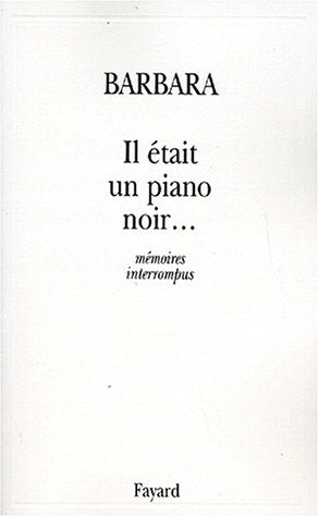 Livre Il était une fois un piano noir… Mémoires interrompues - Barbara (Livre d'occasion) - ISBN ...