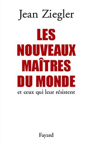 Livre Les nouveaux maîtres du monde et ceux qui leur résistent (Jean Ziegler) (Livre d'occasion)...