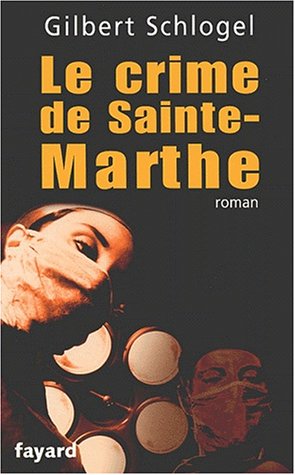 Livre Le crime de Sainte-Marthe - Gilbert Schlogel (Livre d'occasion) - ISBN 2213615519