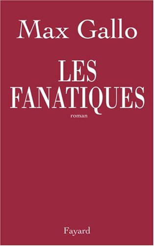 Livre Les fanatiques - Max Gallo (Livre d'occasion) - ISBN 2213630062