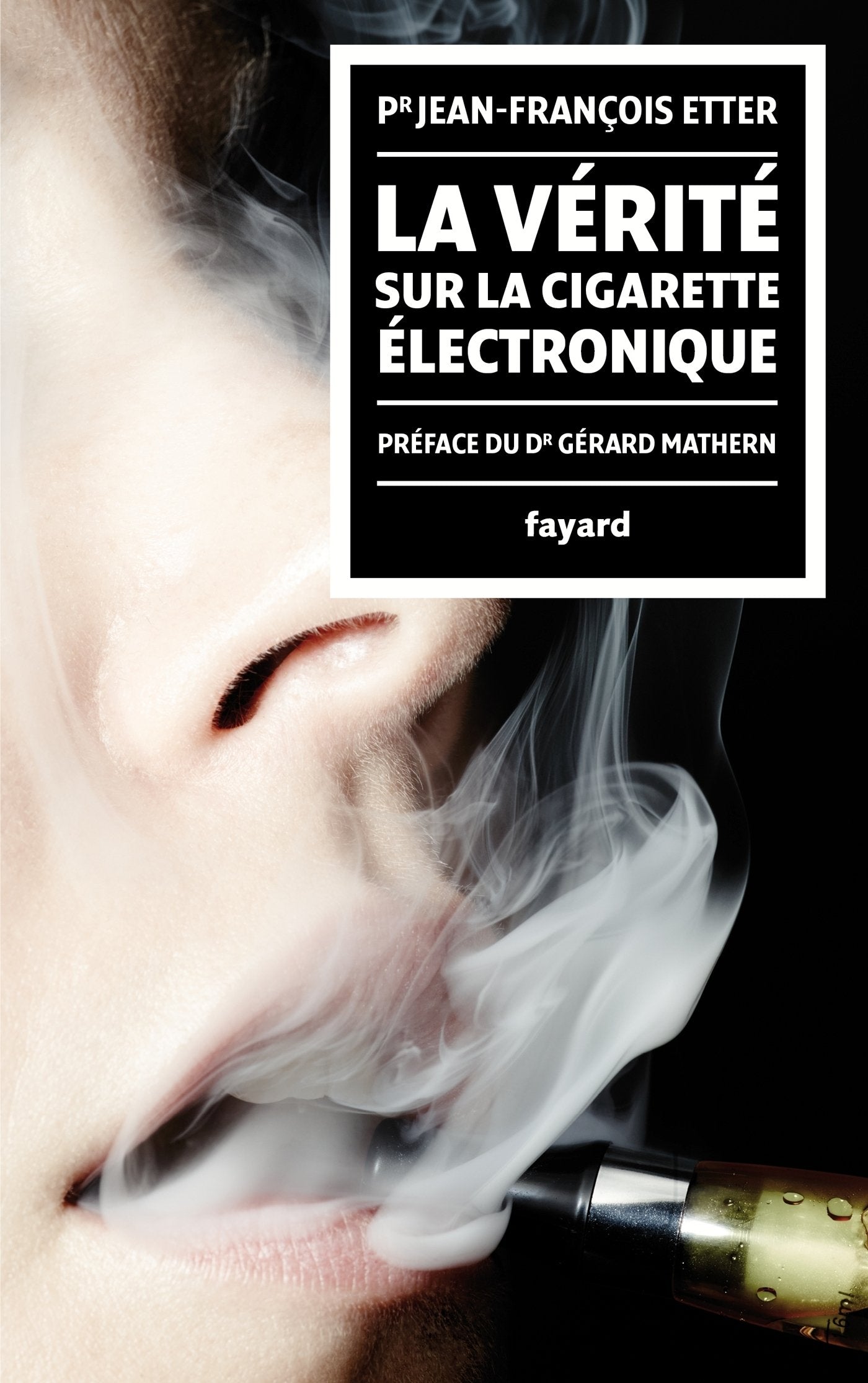Livre La vérité sur la cigarette électronique - Pr Jean-François Etter (Livre d'occasion) - ISBN ...
