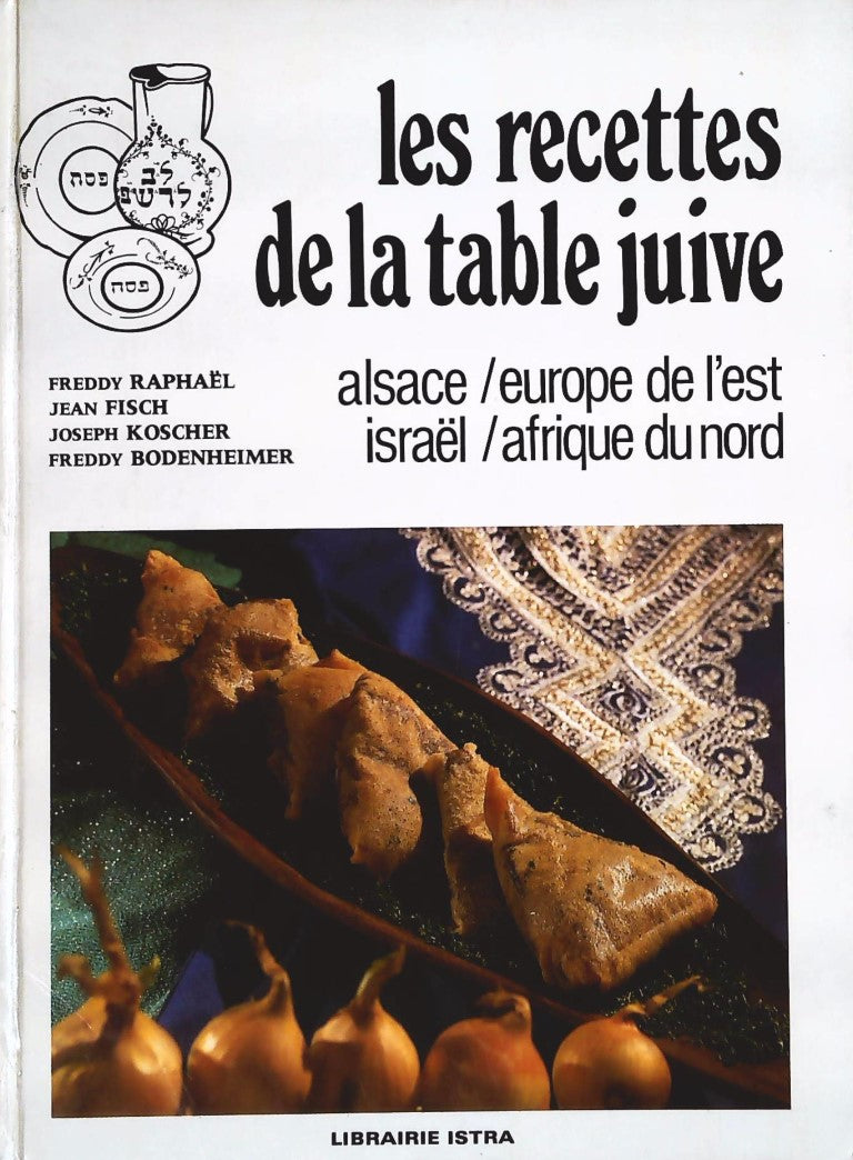 Les Recettes de la table juive : Alsace, Europe de l'Est, Afrique du Nord, Israël - Freddy Raphaël