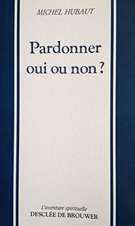 Livre Pardonner : Oui ou non? - Michel Hubaut (Livre d'occasion) - ISBN 2220033260