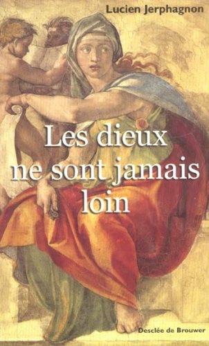 Livre Les dieux ne sont jamais loin - Lucien Jerphagnon (Livre d'occasion) - ISBN 2220051773