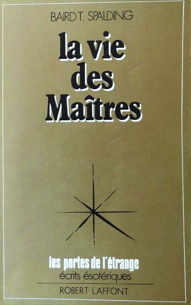 Les portes de l'étrange : Écrits ésotériques : La vie des maîtres - Baird T. Spalding