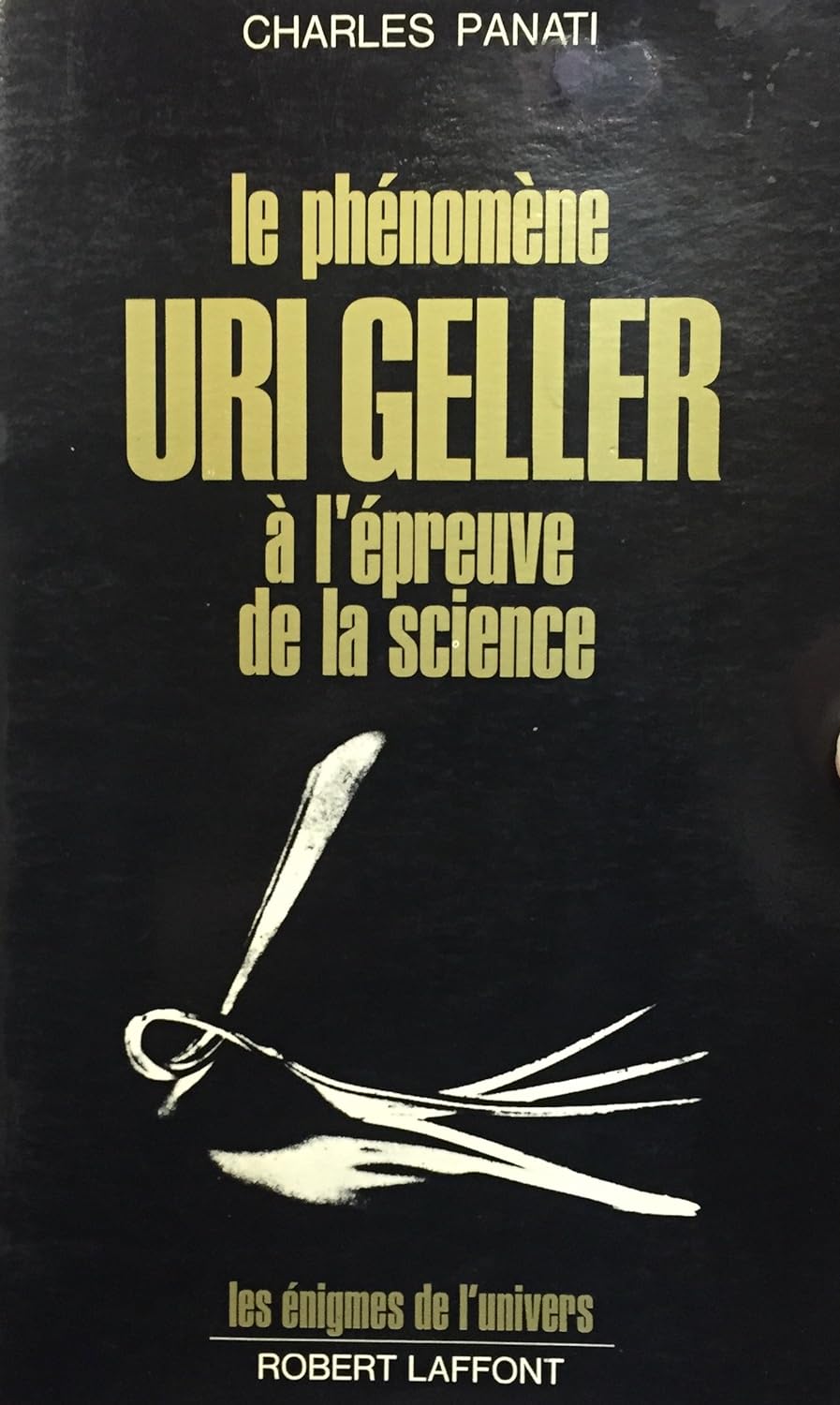 Livre Le phénomène Uri Geller à l'épreuve de la science - Charles Panati (Livre d'occasion) - ISB...