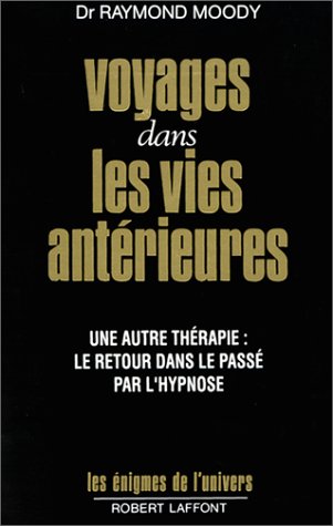 Livre Voyages dans les vies antérieures - Une autre thérapie : Le retour dans le passé par l'hypn...