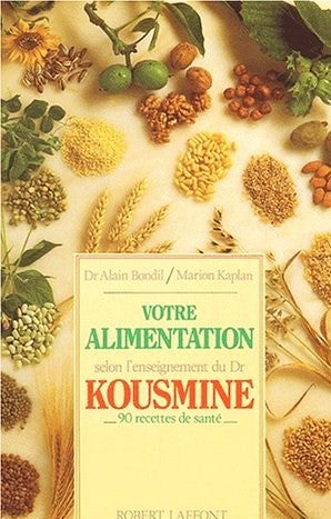 Livre Votre alimentation selon l'enseignement du Dr Kousmine : 90 recettes santé - Dr Alain Bondi...