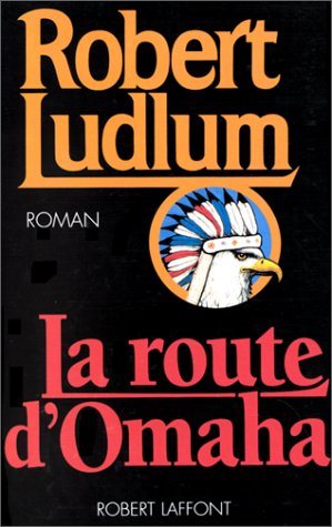 Livre La route d'Omaha (Robert Ludlum) (Livre neuf) - ISBN 222107355X