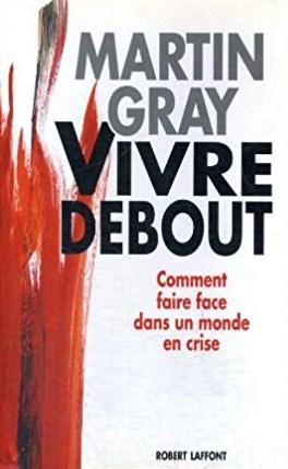Livre Vivre debout : comment faire face dans un monde en crise - Martin Gray (Livre d'occasion) -...