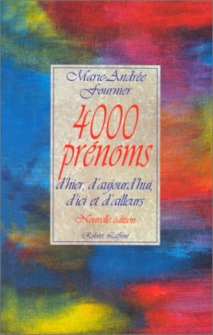 Livre 4000 Prénoms d'hier, d'aujourd'hui, d'ici et d'ailleurs - Marie-Andrée Fournier (Livre d'oc...