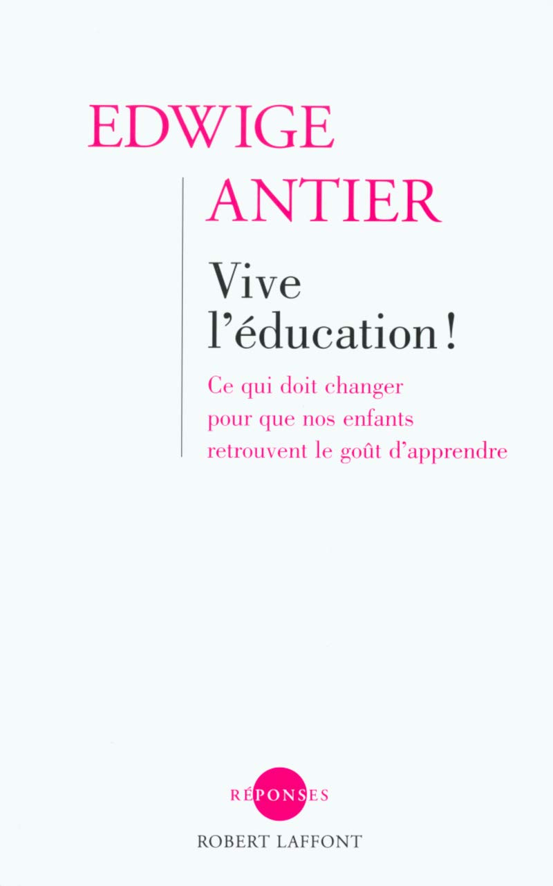 Livre Vive l'éducation ! Ce qui doit changer pour que nos enfants retrouvent le goût d'apprendre ...