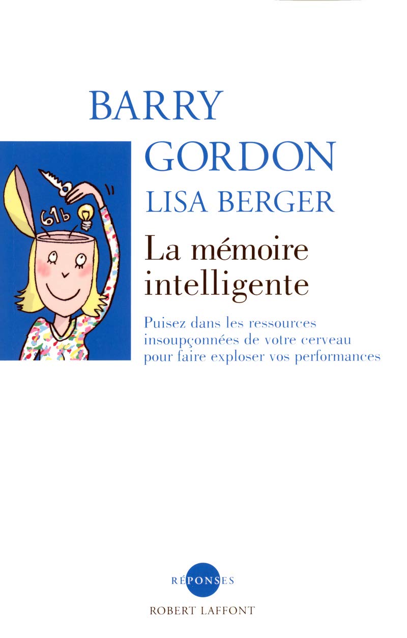 Livre La mémoire intelligente: Puisez dans les ressources insoupçonnées de votre cerveau pour fai...
