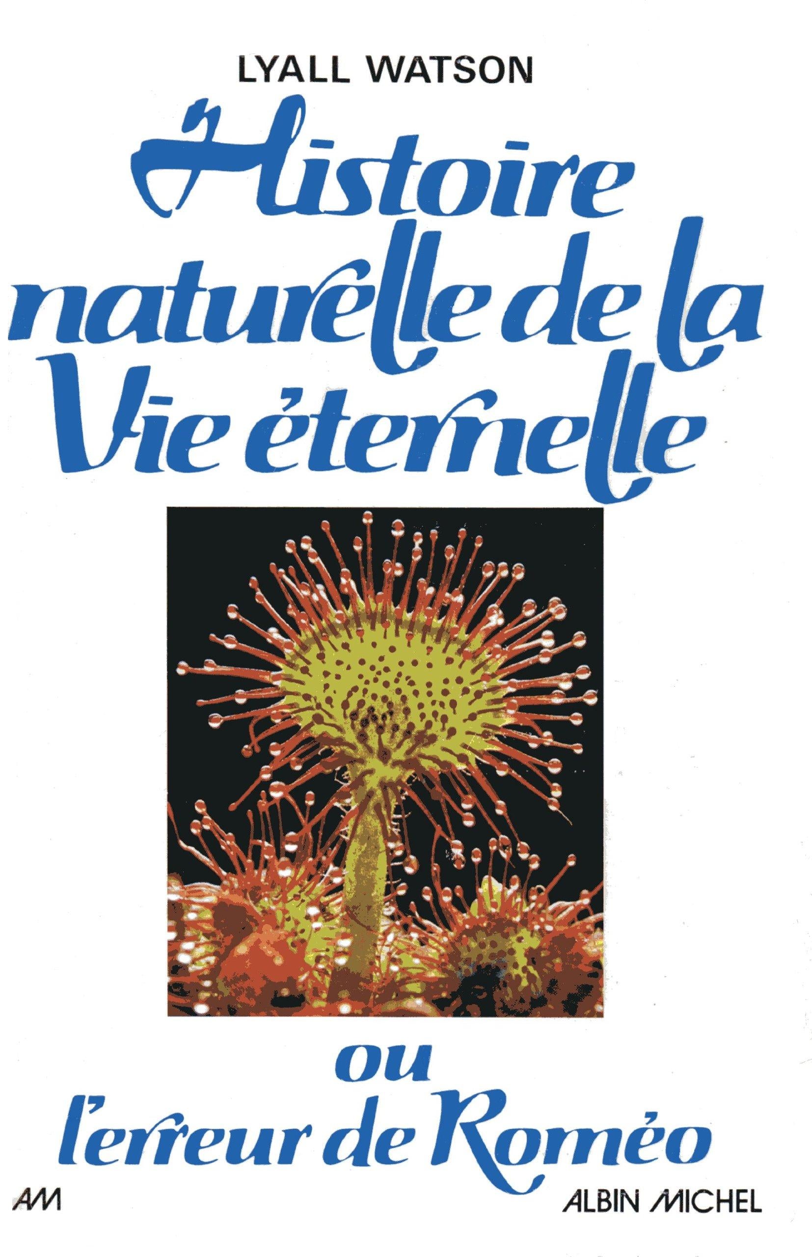 Livre Histoire naturelle de la vie éternelle ou l'erreur de Roméo - Lyall watson (Livre d'occasio...