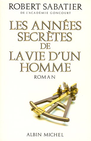 Livre Les années secrète de la vie d'un homme - Robert Sabatier (Livre d'occasion) - ISBN 222601957X
