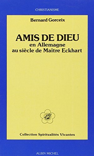 Livre Amis de Dieu en Allemagne: au siècle de Maître Eckhart - Bernard Gorceix (Livre neuf) - ISB...