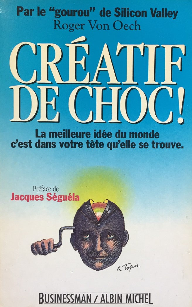 Livre Créatif de choc! La meilleure idée du monde c'est dans votre tête qu'elle se trouve (Roger...