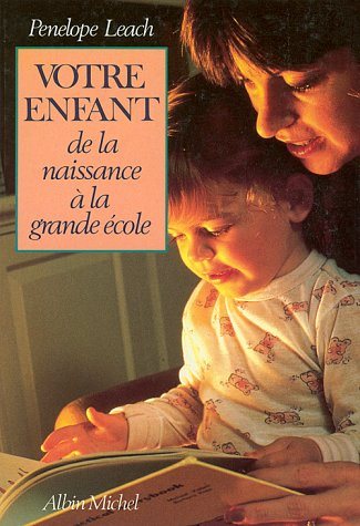 Livre Votre enfant de la naissance à la grande école - Penelope Leach (Livre d'occasion) - ISBN 2...