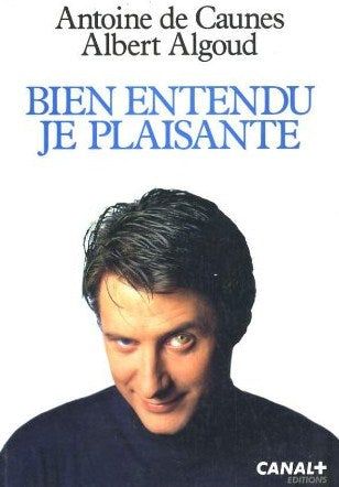 Livre Bien entendu, je plaisante - Antoine de Caunes (Livre d'occasion) - ISBN 2226063293