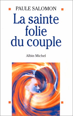 Livre La sainte folie du couple (Paule Salomon) (Livre d'occasion) - ISBN 2226070168