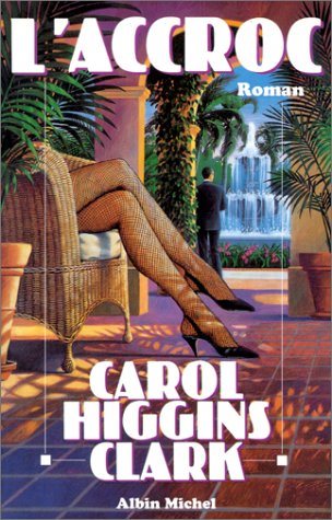 Livre L'accroc - Carol Higgins Clark (Livre d'occasion) - ISBN 222607712X