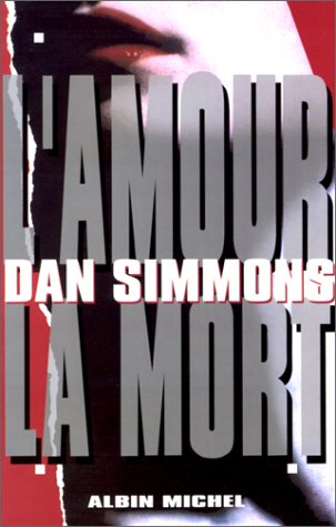 Livre L'amour, la mort - Dan Simmons (Livre d'occasion) - ISBN 2226077189
