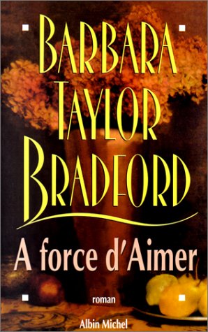 Livre À force d'aimer - Barbara Taylor Bradford (Livre d'occasion) - ISBN 2226078029