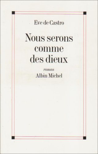 Nous serons comme des dieux - Eve De Castro