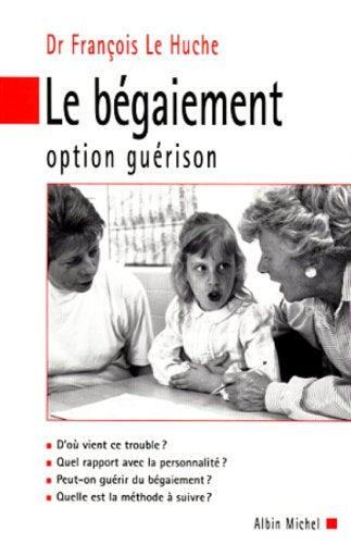 Livre Le bégaiement : option guérison - Dr François Le Huche (Livre d'occasion) - ISBN 2226105581