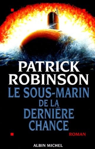 Livre Le sous-marin de la dernière chance (Patrick Robinson) (Livre neuf) - ISBN 2226107126