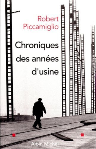 Livre Chroniques des années d'usine - Robert Piccamiglio (Livre neuf) - ISBN 2226110267