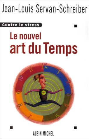 Livre Le nouveau art du Temps, contre le stress (Jean-Louis Servan-Schreiber) (Livre d'occasion)...