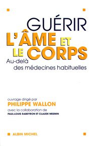 Livre Guérir l'âme et le corps : Au-delà des médecines habituelles - Philippe Wallon (Livre d'occ...