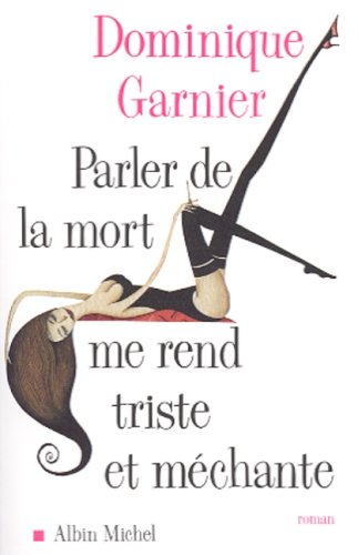 Livre Parler de la mort me rend triste et méchante - Dominique Garnier (Livre d'occasion) - ISBN ...