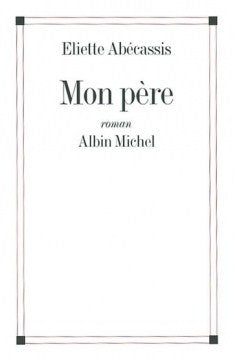 Livre Mon père - Eliette Abécassis (Livre d'occasion) - ISBN 2226134484