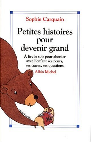 Livre Petites Histoires pour devenir grand: À lire le soir pour aborder avec l'enfant ses peurs, ...