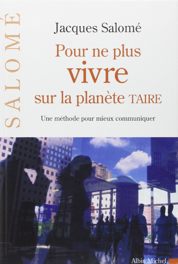Livre Pour ne plus vivre sur la planète TAIRE : une méthode pour mieux communiquer (Jacques...