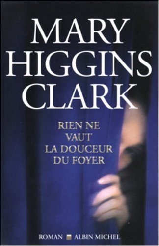 Livre Rien ne vaut la douceur du foyer (Mary Higgins Clark) (Livre neuf) - ISBN 2226159789
