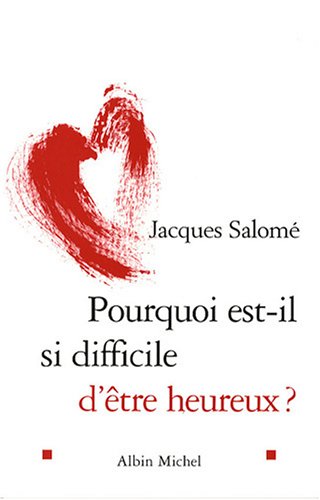 Livre Pourquoi est-il si difficile d'être heureux? - Jacques Salomé (Livre d'occasion) - ISBN 222...