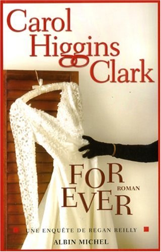 For Ever : une enquête de Regan Reilly - Carol Higgins Clark