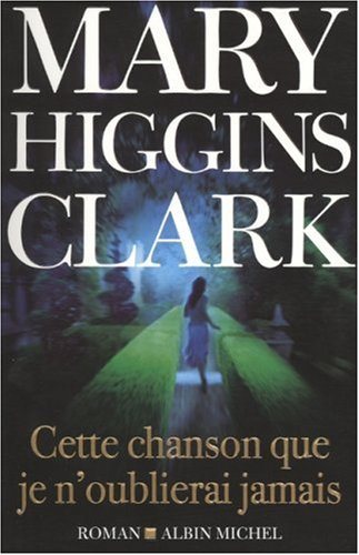 Cette chanson que je n'oublierai jamais - Mary Higgins Clark