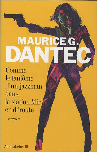 Livre Comme le fantôme d'un jazzman dans la station de Mir en réroute - Maurice G. Dantec (Livre ...