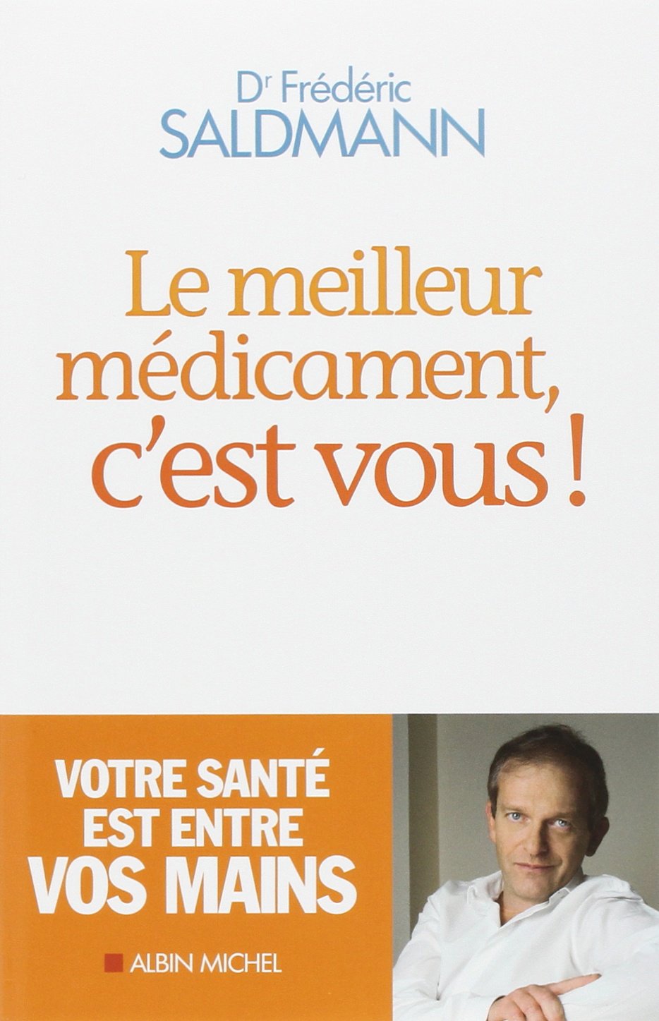 Livre Le meilleur médicament, c'est vous! - Dr Frédéric Saldmann (Livre d'occasion) - ISBN 222624...