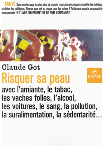 Livre Risquer sa peau avec l'amiante, le tabac, les vaches folles, l'alcool, les voitures, le san...