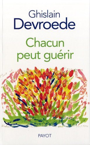 Chacun peut guérir - Ghislain Devroede