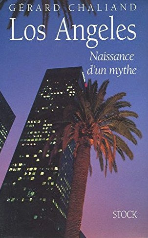 Livre Los Angeles : naissance d'un mythe - Gérard Chaliand (Livre d'occasion) - ISBN 2234023769